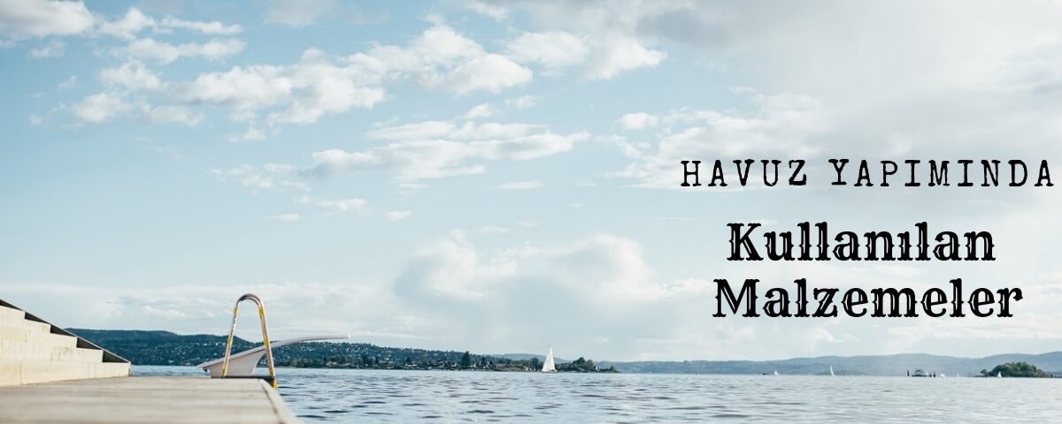 havuz yapımında kullanılan malzemeler