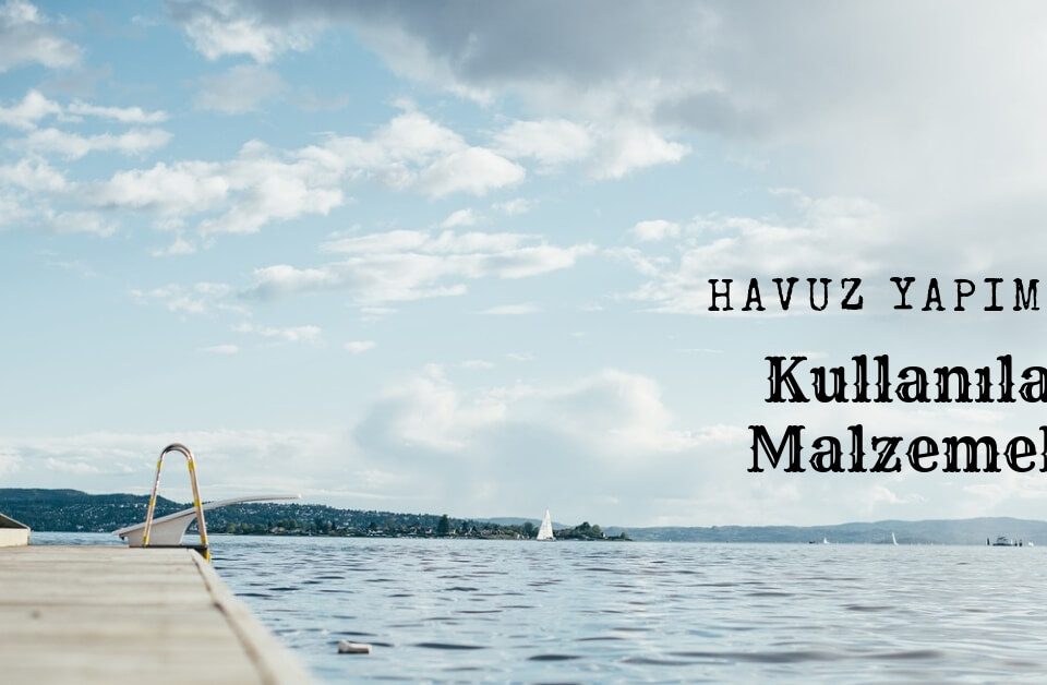 havuz yapımında kullanılan malzemeler