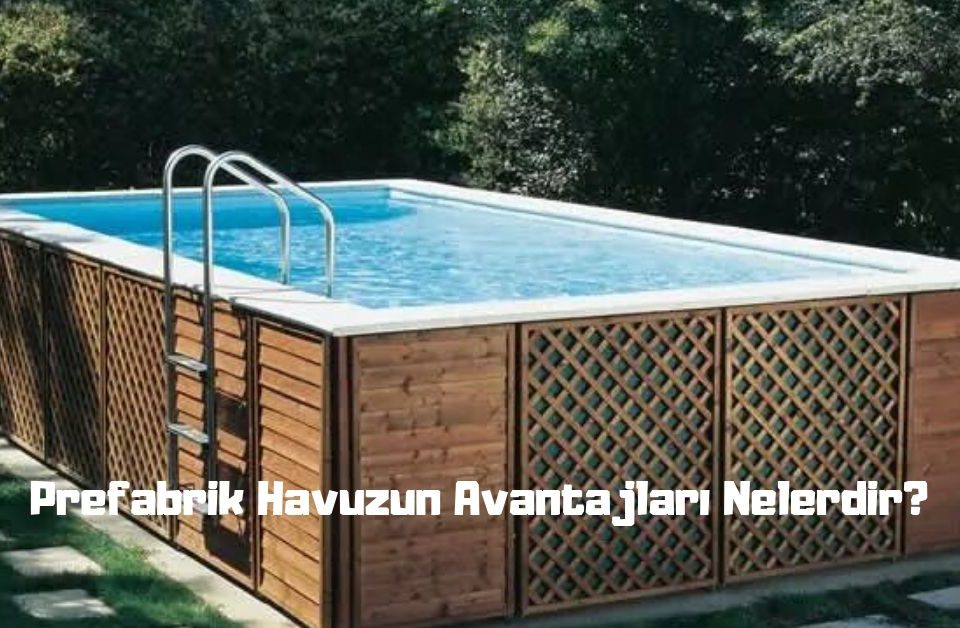 prefabrik havuz yapımı avantajları