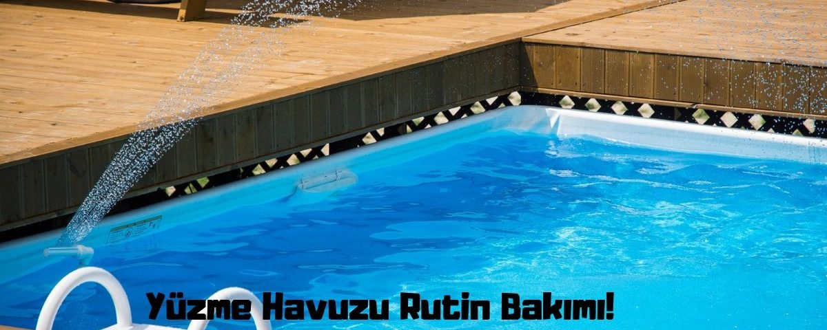 Yüzme Havuzu Rutin Bakımı